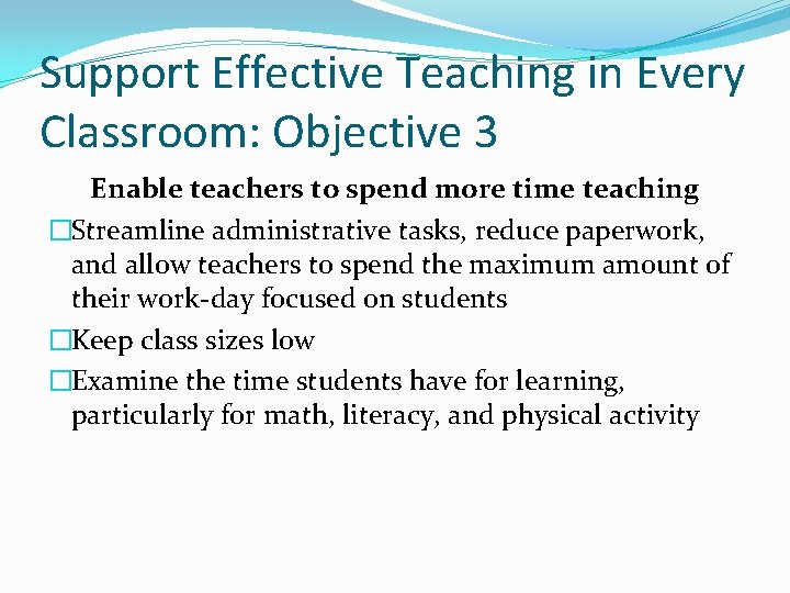 Support Effective Teaching in Every Classroom: Objective 3 Enable teachers to spend more time