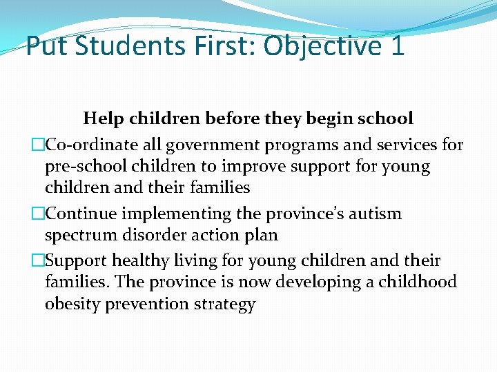 Put Students First: Objective 1 Help children before they begin school �Co-ordinate all government