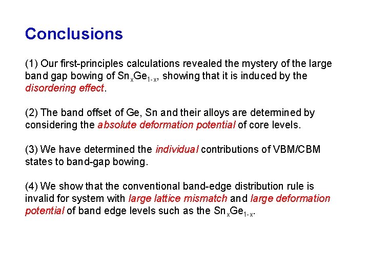 Conclusions (1) Our first-principles calculations revealed the mystery of the large band gap bowing