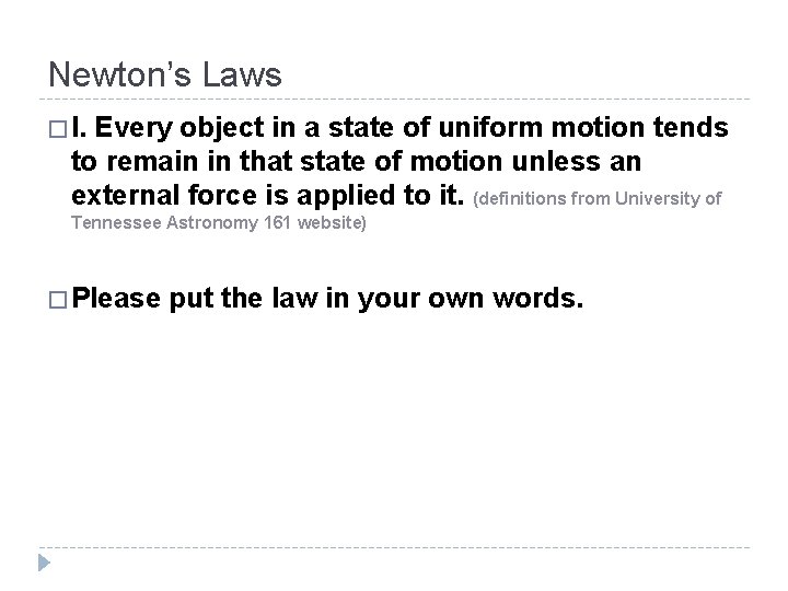 Newton’s Laws � I. Every object in a state of uniform motion tends to