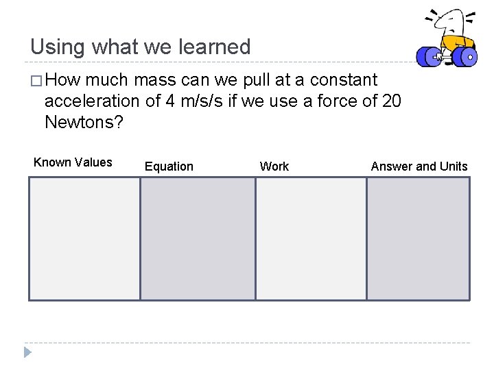 Using what we learned � How much mass can we pull at a constant