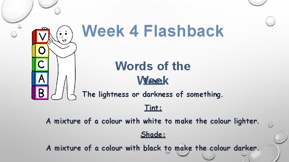 Week 4 Flashback Words of the Tone: Week The lightness or darkness of something.