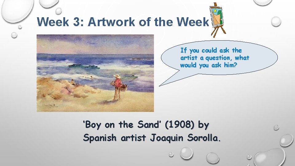 Week 3: Artwork of the Week If you could ask the artist a question,