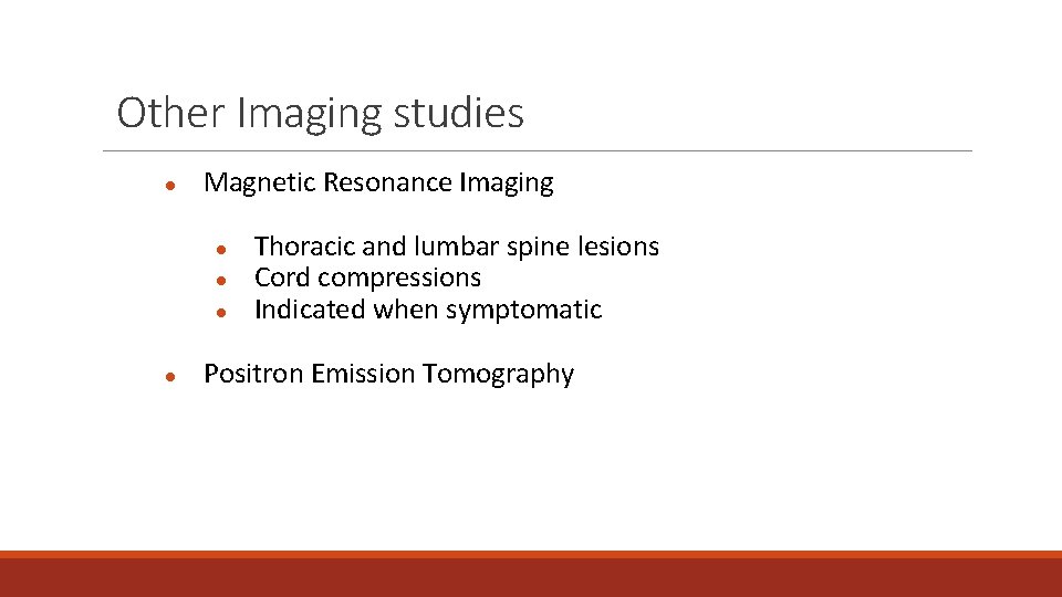 Other Imaging studies ● Magnetic Resonance Imaging ● ● Thoracic and lumbar spine lesions