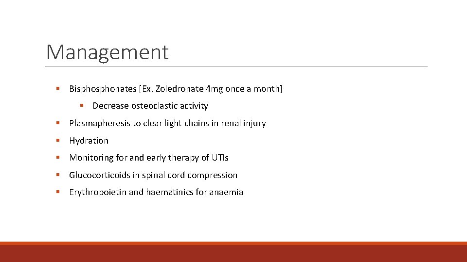 Management § Bisphonates [Ex. Zoledronate 4 mg once a month] § Decrease osteoclastic activity