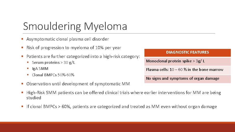 Smouldering Myeloma § Asymptomatic clonal plasma cell disorder § Risk of progression to myeloma