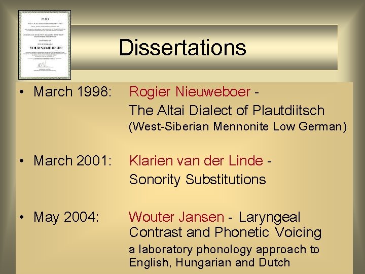 Dissertations • March 1998: Rogier Nieuweboer The Altai Dialect of Plautdiitsch (West-Siberian Mennonite Low