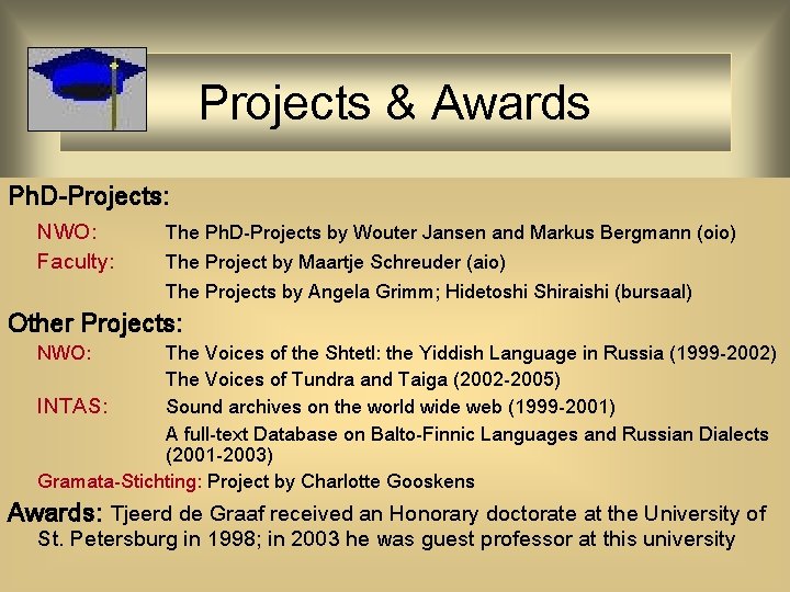 Projects & Awards Ph. D-Projects: NWO: Faculty: The Ph. D-Projects by Wouter Jansen and