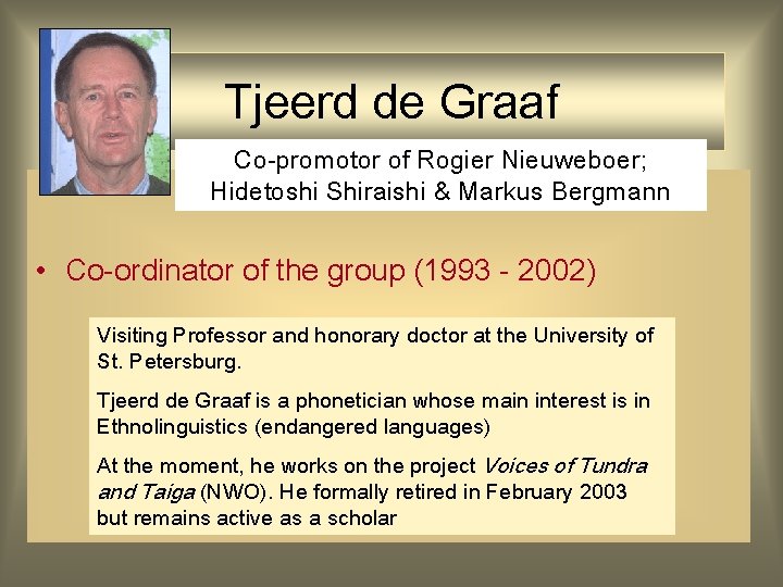 Tjeerd de Graaf Co-promotor of Rogier Nieuweboer; Hidetoshi Shiraishi & Markus Bergmann • Co-ordinator