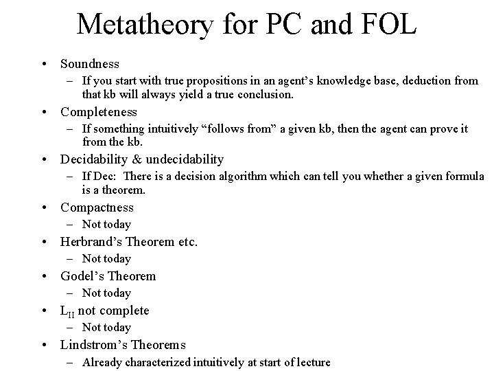 Metatheory for PC and FOL • Soundness – If you start with true propositions