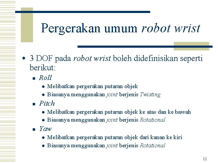 Pergerakan umum robot wrist w 3 DOF pada robot wrist boleh didefinisikan seperti berikut: