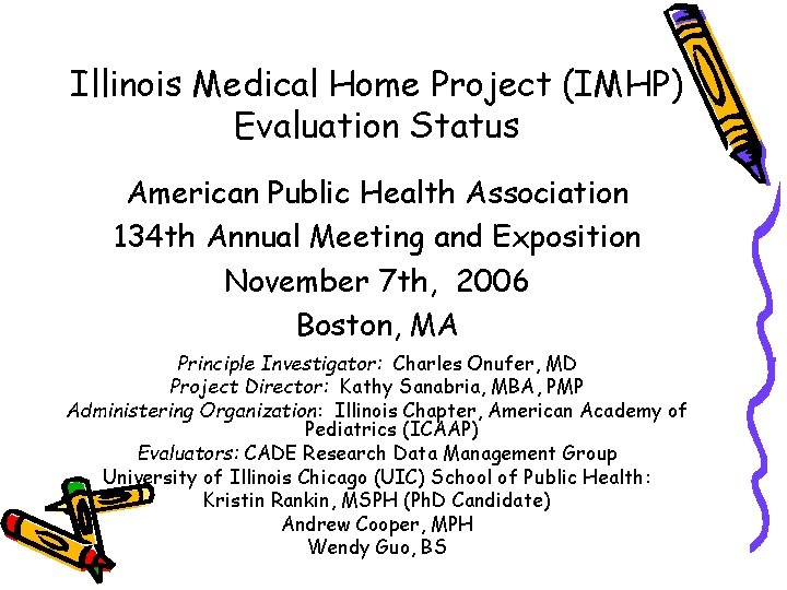 Illinois Medical Home Project (IMHP) Evaluation Status American Public Health Association 134 th Annual