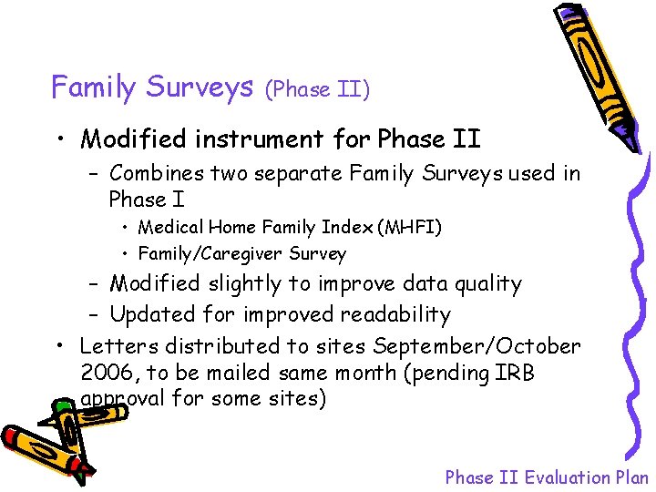 Family Surveys (Phase II) • Modified instrument for Phase II – Combines two separate