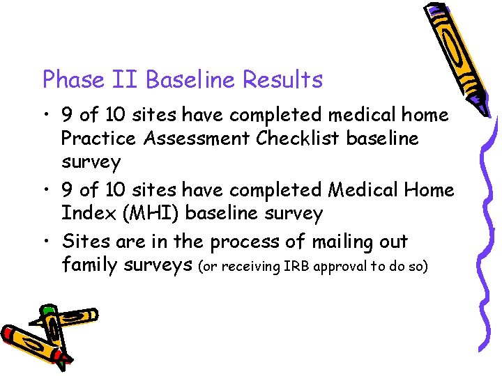 Phase II Baseline Results • 9 of 10 sites have completed medical home Practice