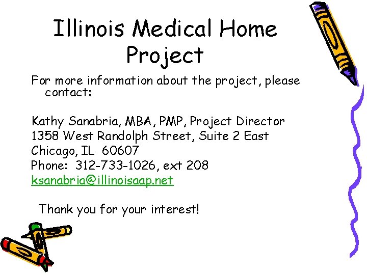 Illinois Medical Home Project For more information about the project, please contact: Kathy Sanabria, Illinois Medical Home Project For more information about the project, please contact: Kathy Sanabria,