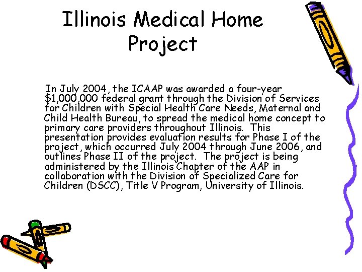 Illinois Medical Home Project In July 2004, the ICAAP was awarded a four-year $1,