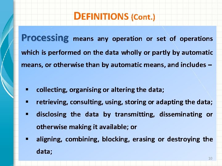 DEFINITIONS (Cont. ) Processing means any operation or set of operations which is performed