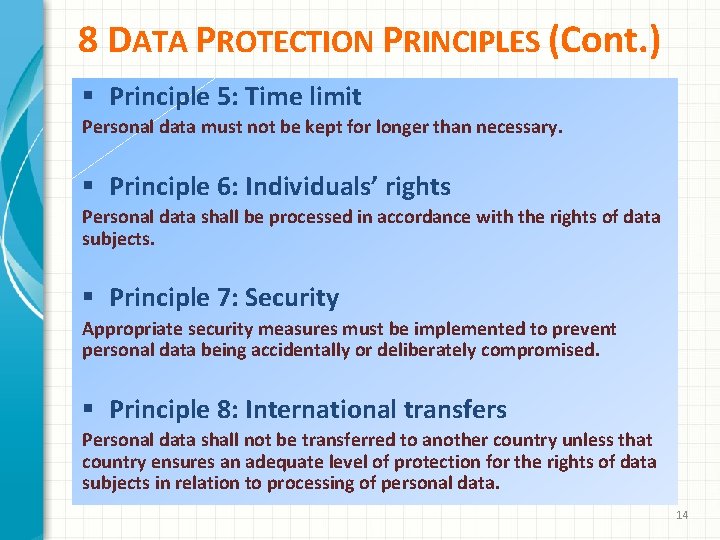 8 DATA PROTECTION PRINCIPLES (Cont. ) § Principle 5: Time limit Personal data must
