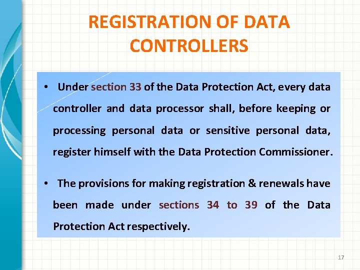 REGISTRATION OF DATA CONTROLLERS • Under section 33 of the Data Protection Act, every