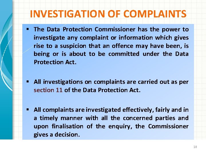 INVESTIGATION OF COMPLAINTS § The Data Protection Commissioner has the power to investigate any