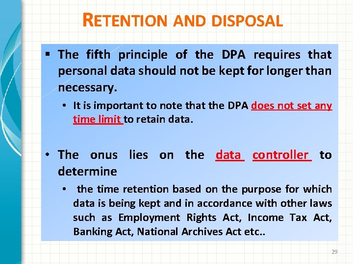 RETENTION AND DISPOSAL § The fifth principle of the DPA requires that personal data