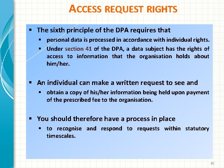 ACCESS REQUEST RIGHTS § The sixth principle of the DPA requires that § personal