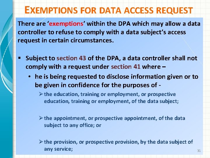 EXEMPTIONS FOR DATA ACCESS REQUEST There are ‘exemptions’ within the DPA which may allow