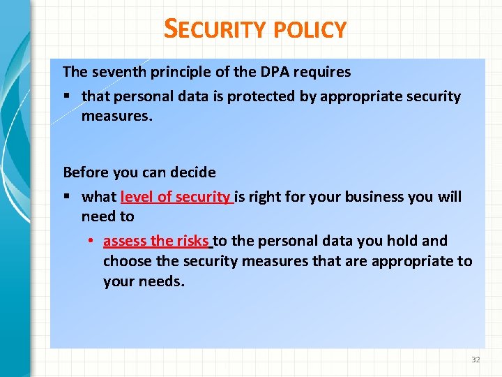 SECURITY POLICY The seventh principle of the DPA requires § that personal data is