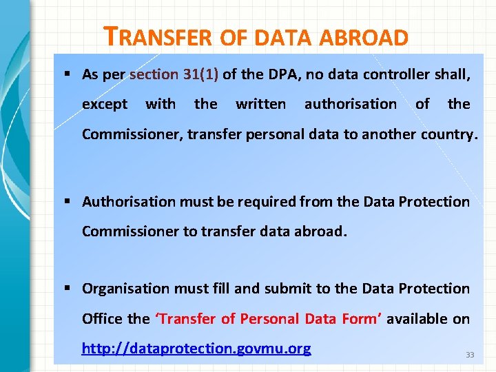 TRANSFER OF DATA ABROAD § As per section 31(1) of the DPA, no data