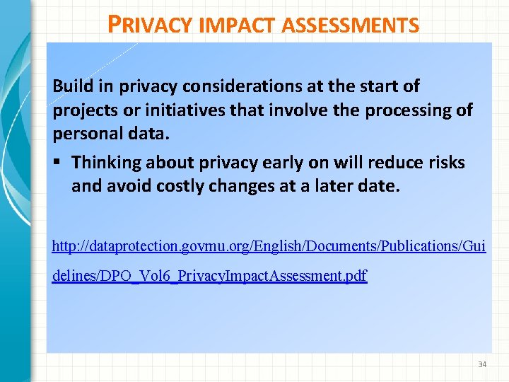 PRIVACY IMPACT ASSESSMENTS Build in privacy considerations at the start of projects or initiatives