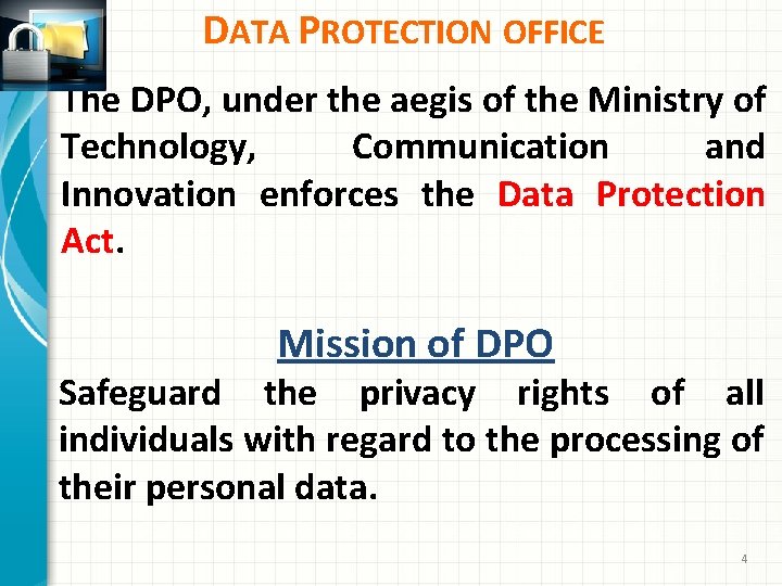 DATA PROTECTION OFFICE The DPO, under the aegis of the Ministry of Technology, Communication