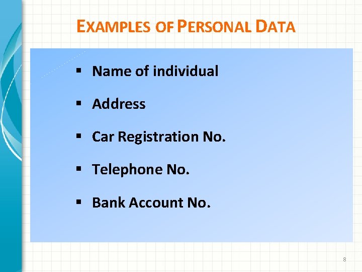 EXAMPLES OF PERSONAL DATA § Name of individual § Address § Car Registration No.