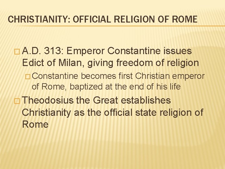 CHRISTIANITY: OFFICIAL RELIGION OF ROME � A. D. 313: Emperor Constantine issues Edict of