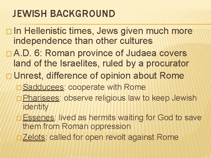 JEWISH BACKGROUND � In Hellenistic times, Jews given much more independence than other cultures
