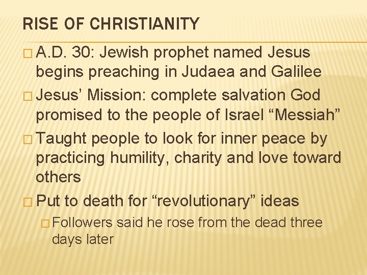 RISE OF CHRISTIANITY � A. D. 30: Jewish prophet named Jesus begins preaching in