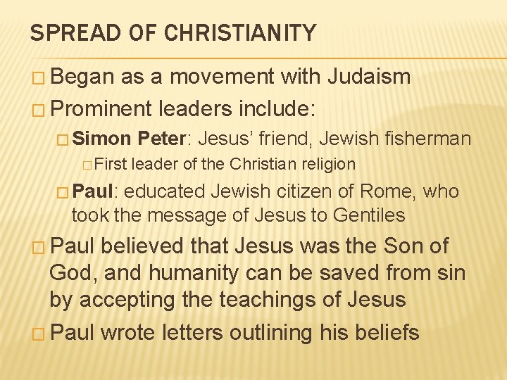 SPREAD OF CHRISTIANITY � Began as a movement with Judaism � Prominent leaders include: