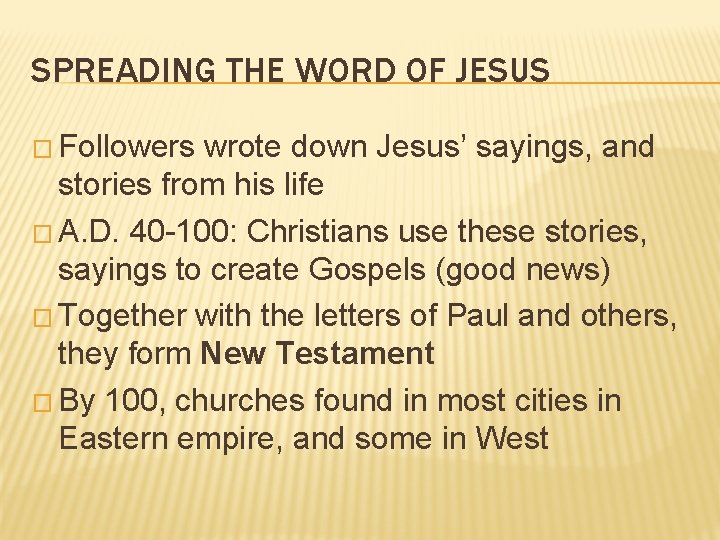 SPREADING THE WORD OF JESUS � Followers wrote down Jesus’ sayings, and stories from