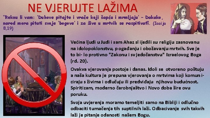 NE VJERUJTE LAŽIMA “Reknu li vam: ‘Duhove pitajte i vrače koji šapću i mrmljaju’