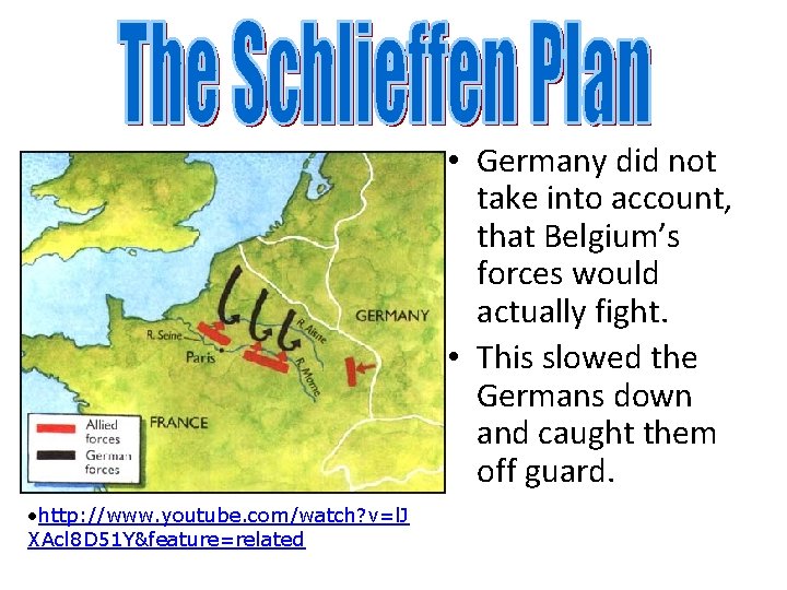  • Germany did not take into account, that Belgium’s forces would actually fight.