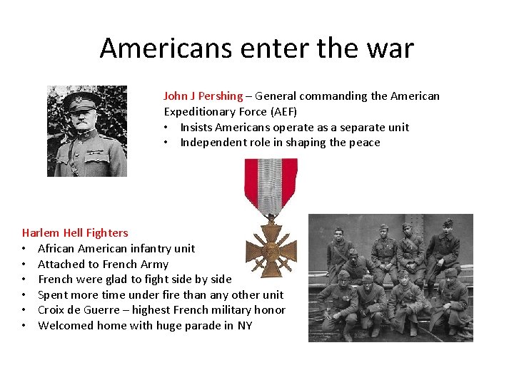 Americans enter the war John J Pershing – General commanding the American Expeditionary Force