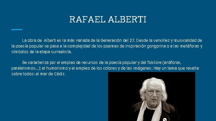 RAFAEL ALBERTI La obra de Alberti es la más variada de la Generación del