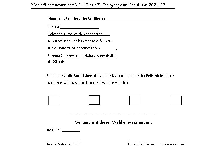 Wahlpflichtunterricht WPU I des 7. Jahrgangs im Schuljahr 2021/22 Name des Schülers/der Schülerin: _______________