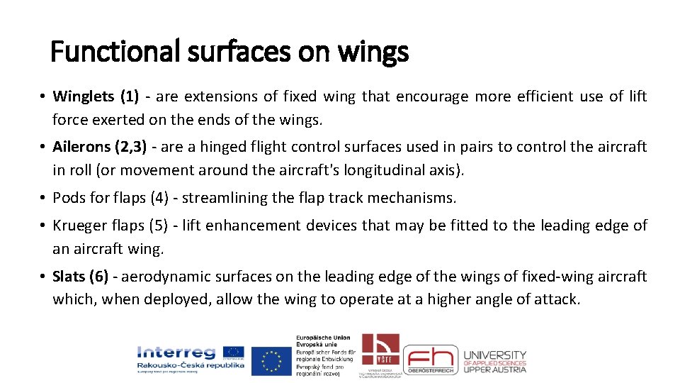 Functional surfaces on wings • Winglets (1) - are extensions of fixed wing that