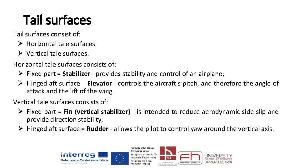 Tail surfaces consist of: Ø Horizontal tale surfaces; Ø Vertical tale surfaces. Horizontal tale