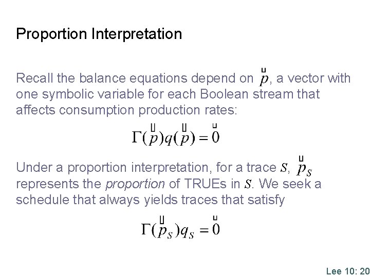Proportion Interpretation Recall the balance equations depend on , a vector with one symbolic