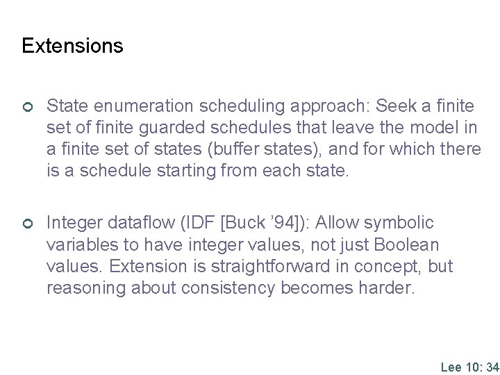 Extensions ¢ State enumeration scheduling approach: Seek a finite set of finite guarded schedules