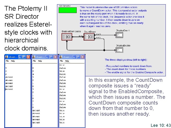 The Ptolemy II SR Director realizes Esterelstyle clocks with hierarchical clock domains. In this