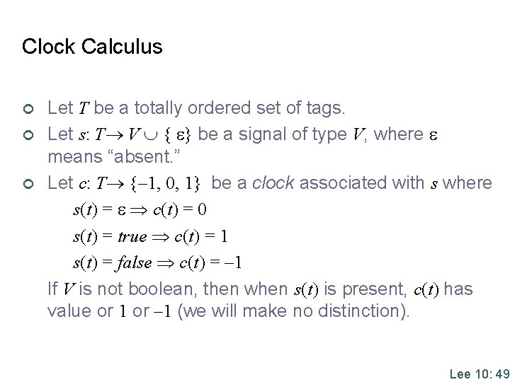 Clock Calculus ¢ ¢ ¢ Let T be a totally ordered set of tags.