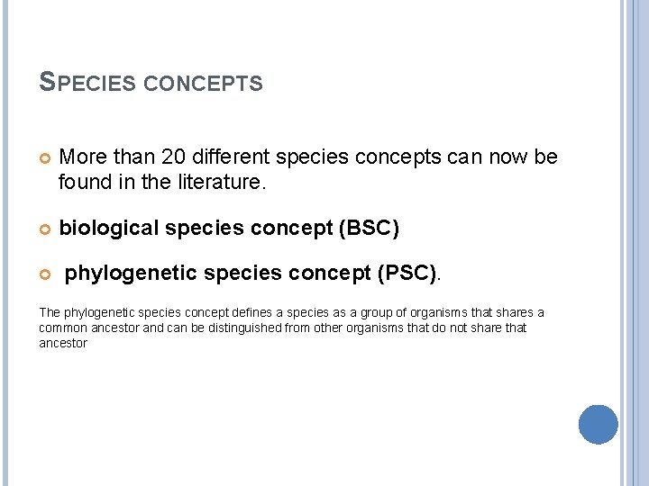 SPECIES CONCEPTS More than 20 different species concepts can now be found in the