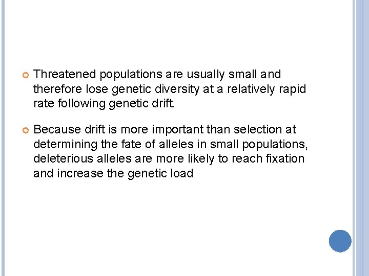  Threatened populations are usually small and therefore lose genetic diversity at a relatively